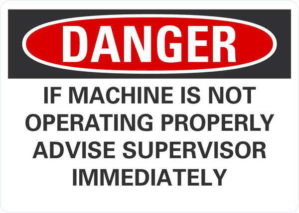 DANGER If Machine Is Not Operating Properly Avise Supervisor Immediately Sign