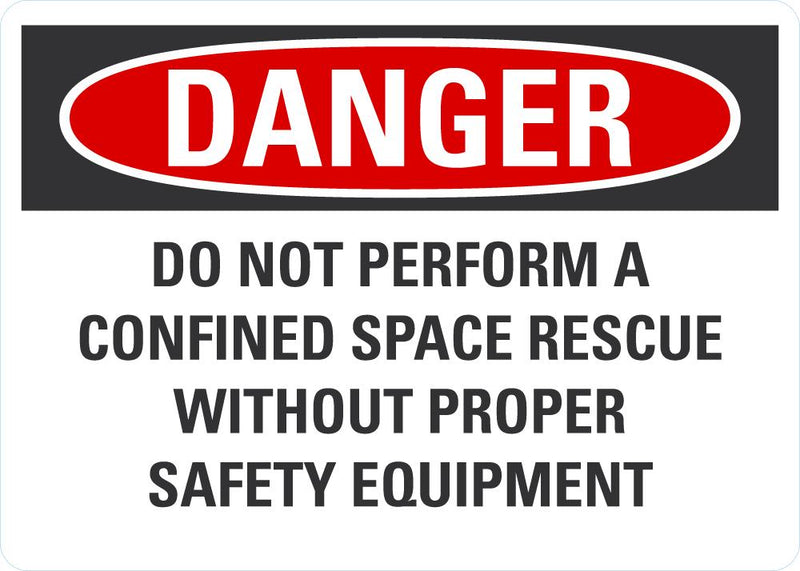 DANGER Do Not Perform A Confined Space Rescue Without Proper Safety Equipment Sign