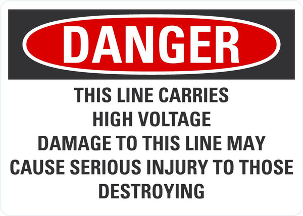 DANGER This Line Carries High Voltage, Damage To This Line May Cause Serious Injury Sign