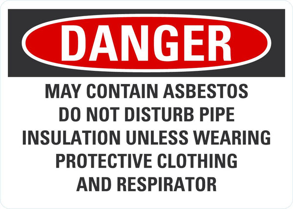 DANGER May Contain Asbestos, Do Not Disturb Pipe Insulation Unless Wearing Protective Equipment Sign